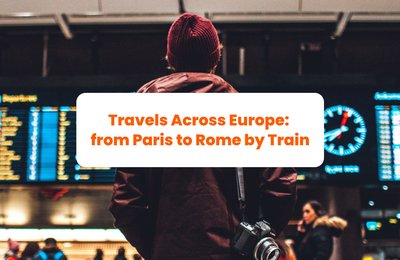 Travels Across Europe: from Paris to Rome by Train