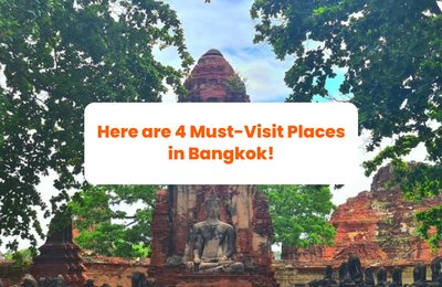 4 Must-Visit Places in Bangkok and Activities You Can’t Miss
