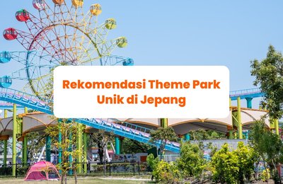 10 Theme Park Unik di Jepang yang Wajib Masuk dalam Itinerary Kamu!