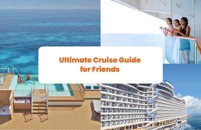 Ahoy, Friends! Here’s Your Ultimate Cruise Guide for an Epic Group Adventure